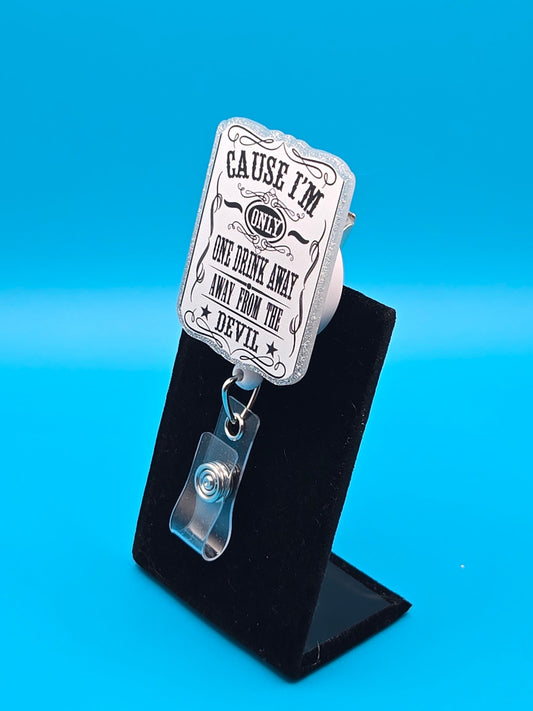 One Drink Away Acrylic Badge Reel