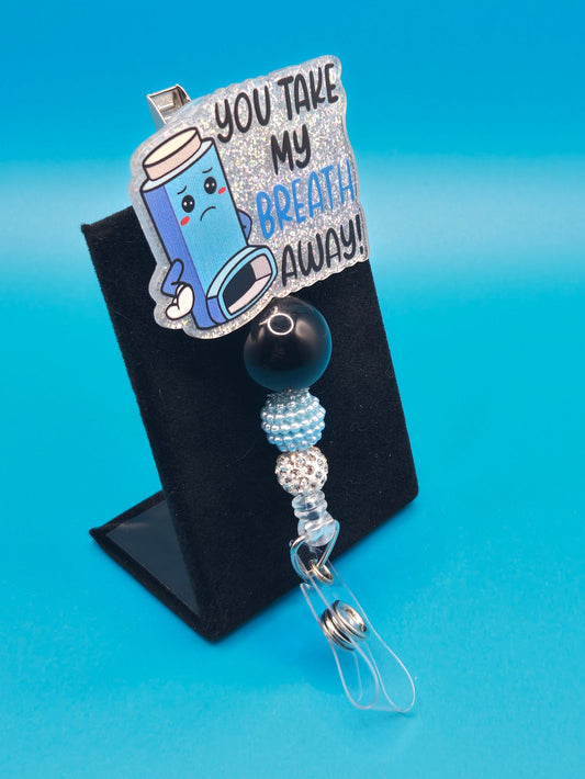 You Take My Breath Away Acrylic Badge Reel