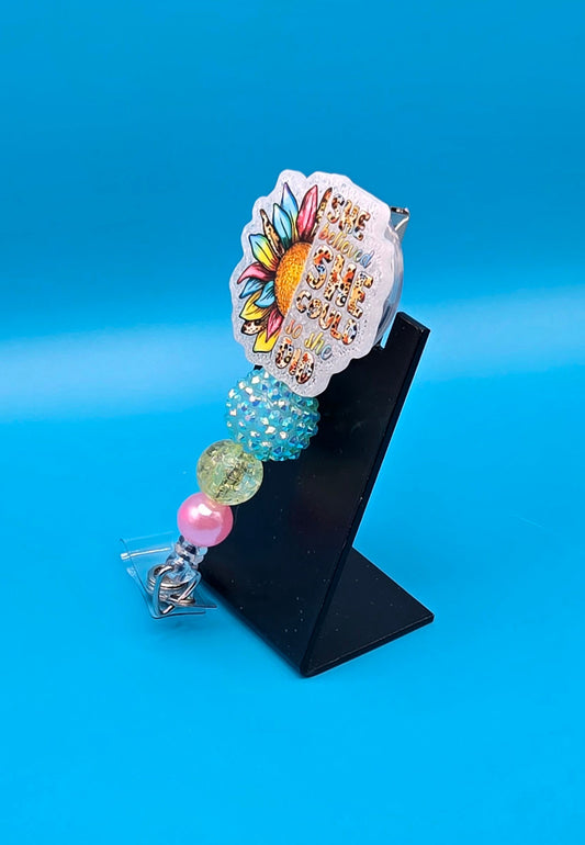 She Believed She Could, So She Did. Acrylic Badge Reel