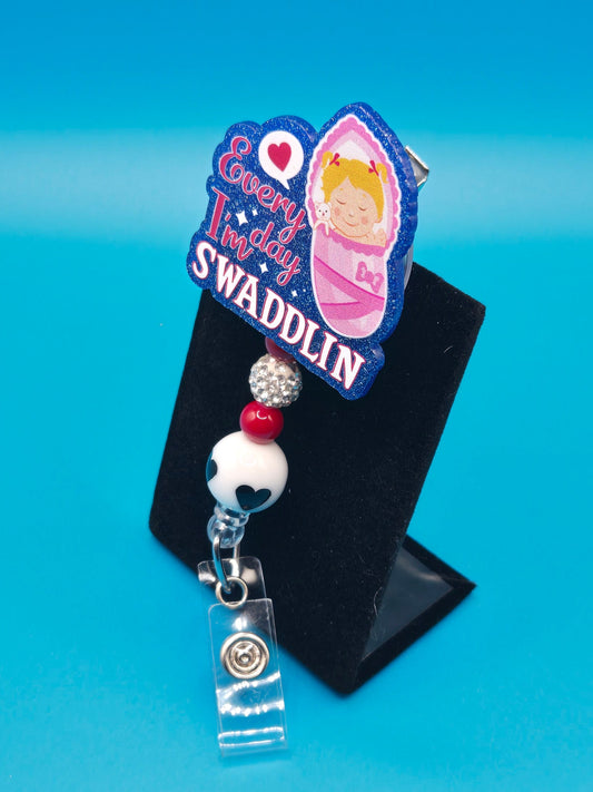 Everyday I'm Swaddlin Acrylic Badge Reel