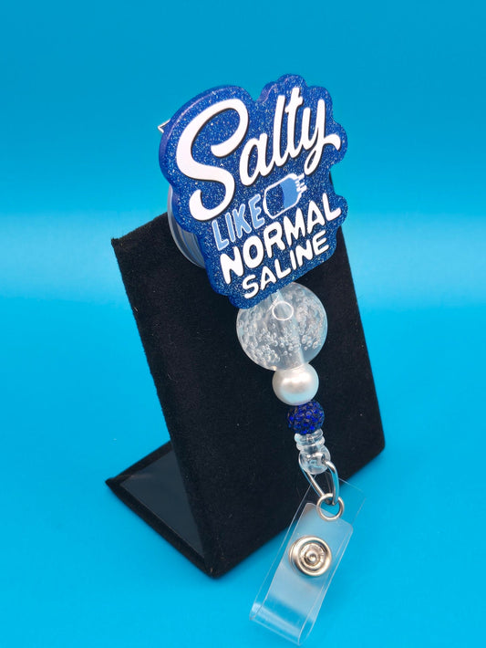 Salty, Like Normal Saline Acrylic Badge Reel