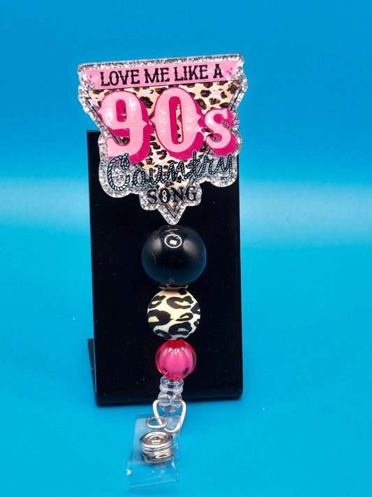 Love Me Like a 90's Country Song, Sassy Acrylic Badge Reel