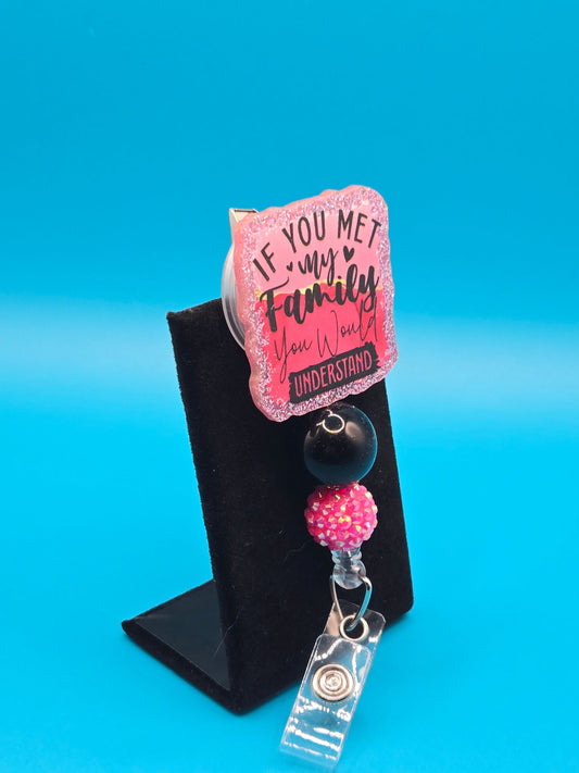 If You Knew My Family..... Sassy Acrylic Badge Reel