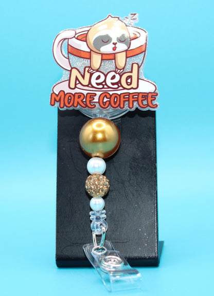 Need More Coffee Badge Reel