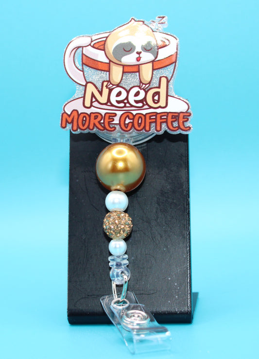 Need More Coffee Badge Reel