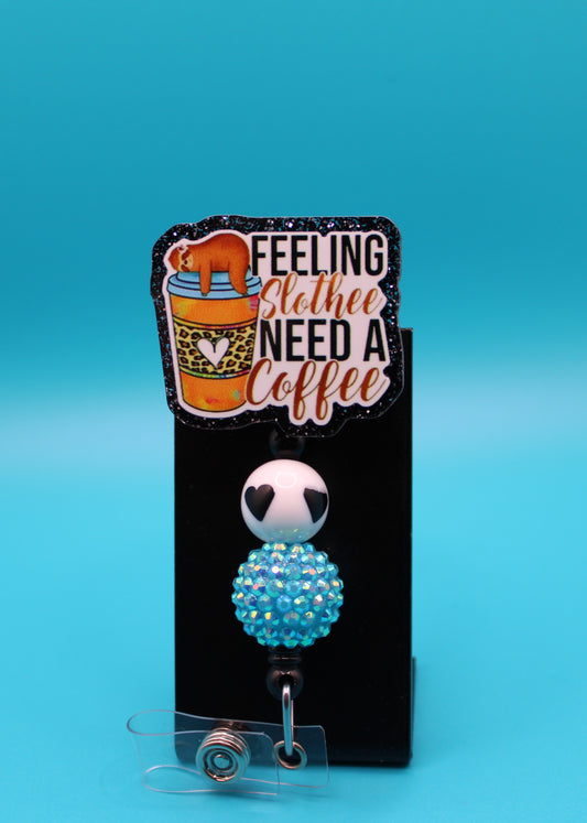 Feeling Slothee, Need a Coffee Badge Reel
