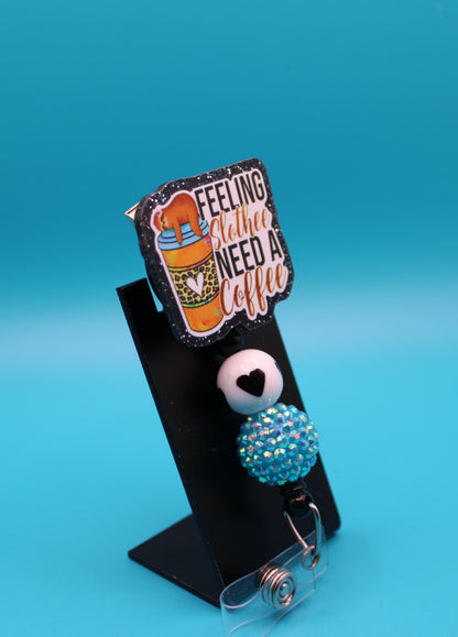 Feeling Slothee, Need a Coffee Badge Reel