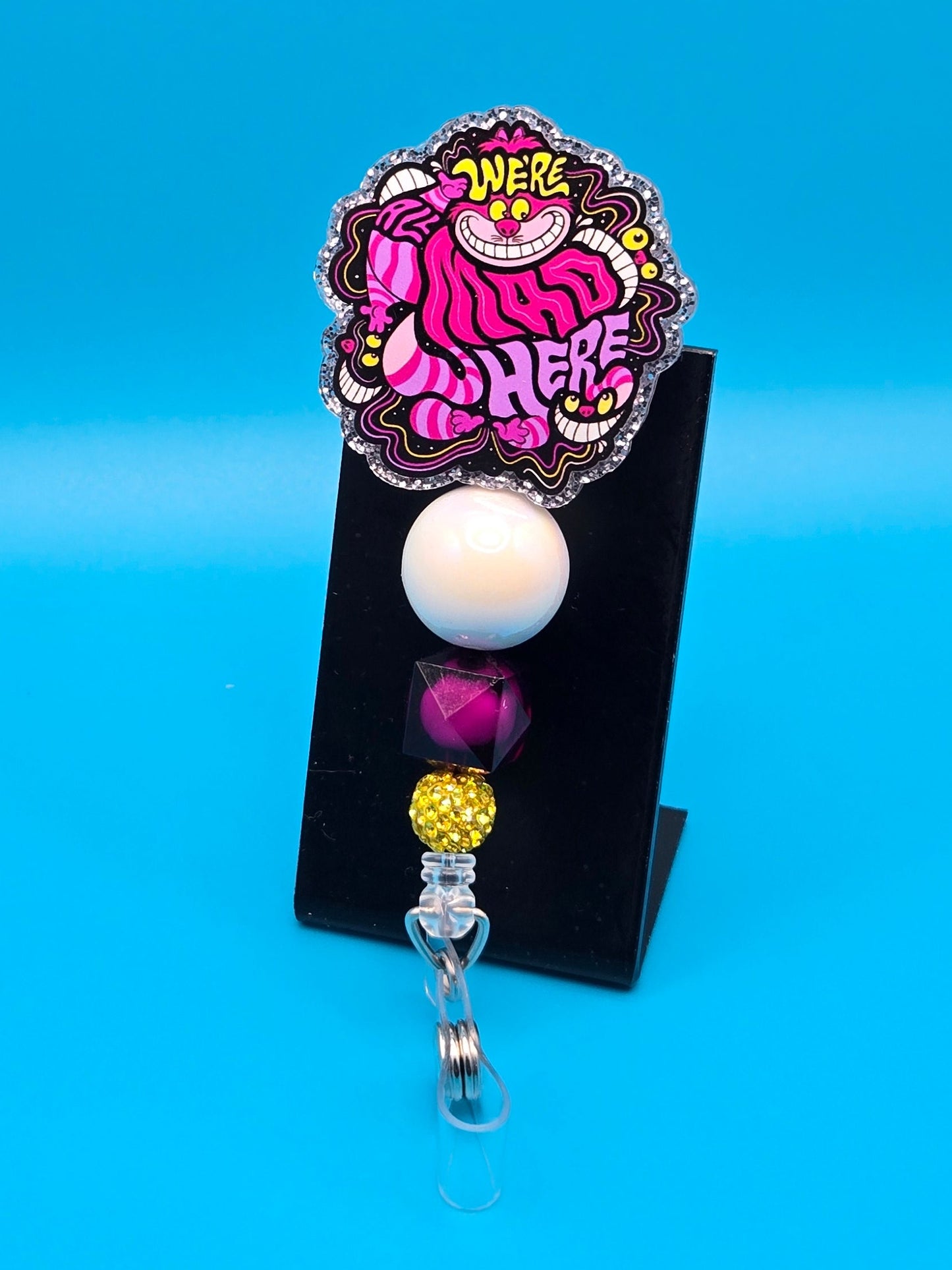 We're Mad Here, Sassy Acrylic Badge Reel