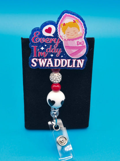 Everyday I'm Swaddlin Acrylic Badge Reel