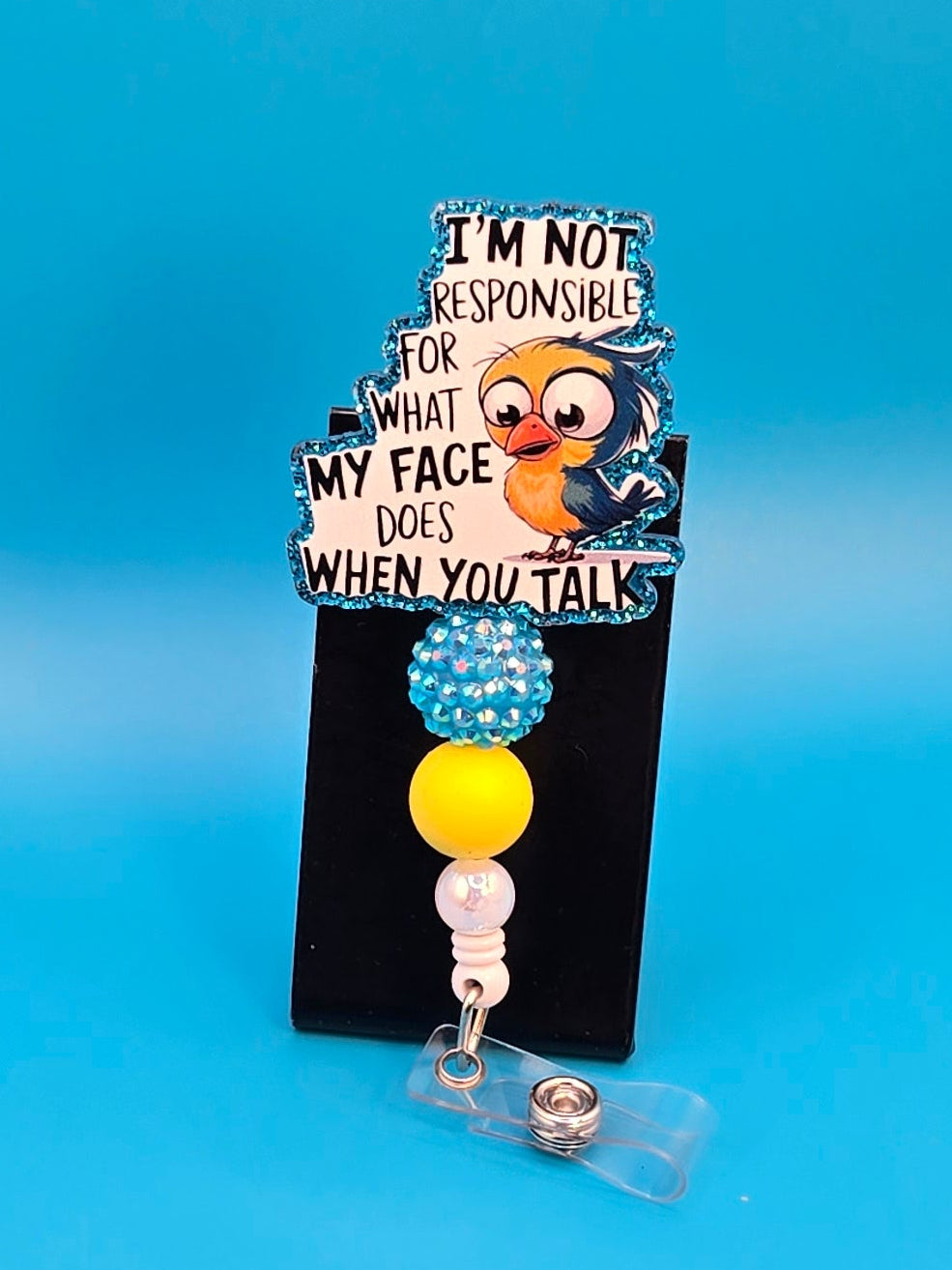 Not Responsible for What My Face Does, Acrylic Sassy Badge Reel