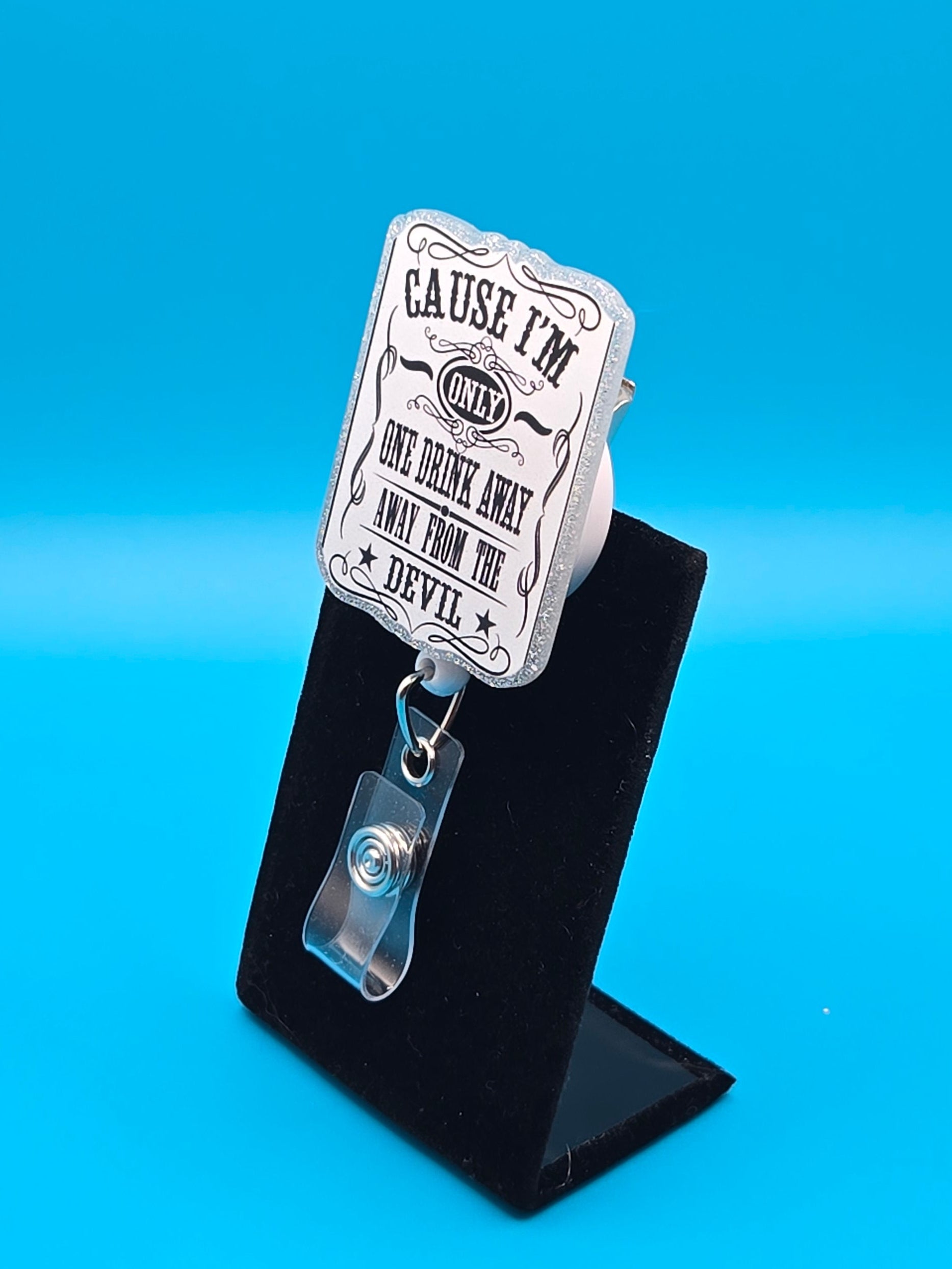 One Drink Away Acrylic Badge Reel