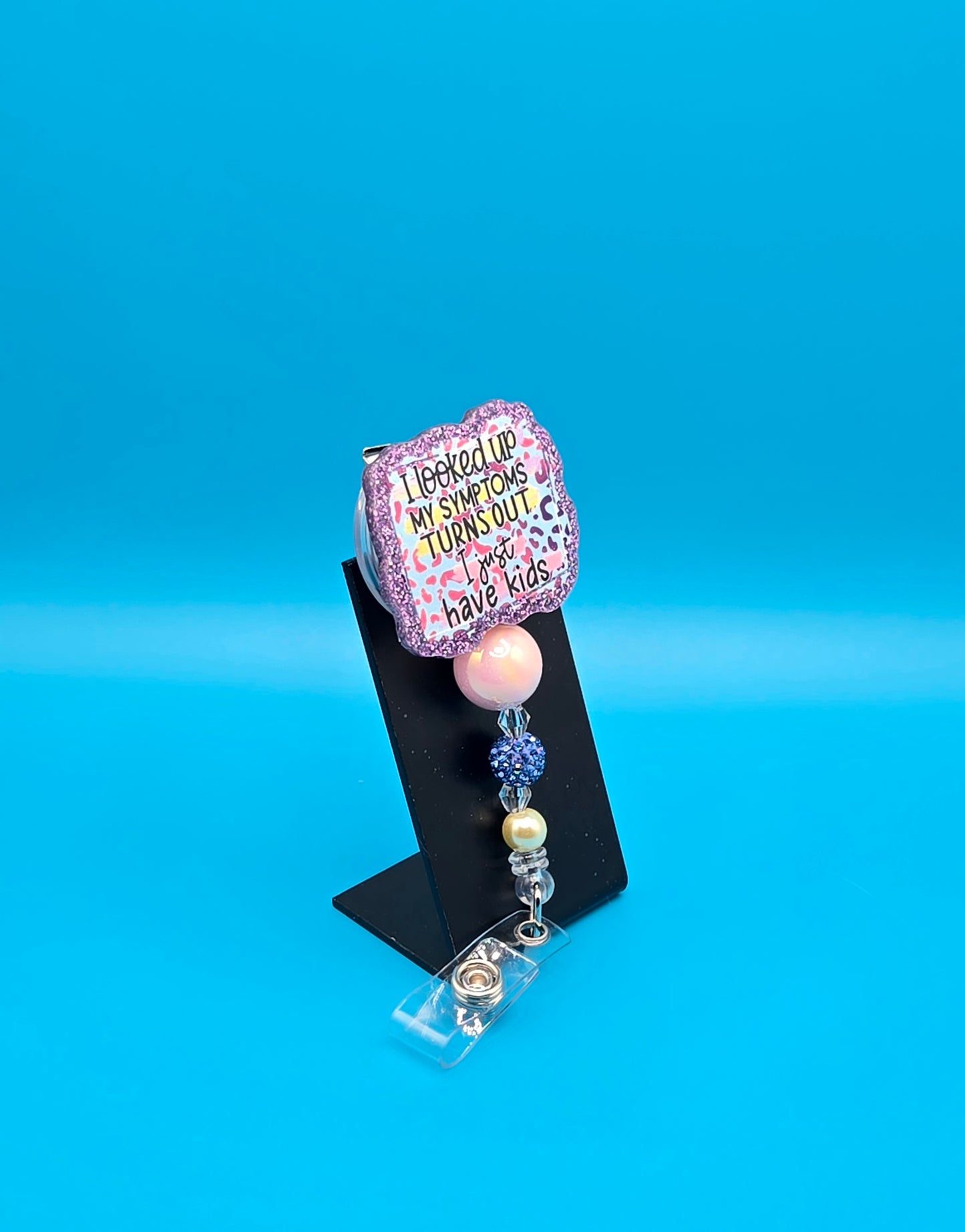 Turns Out, I Just Have Kids Acrylic Badge Reel
