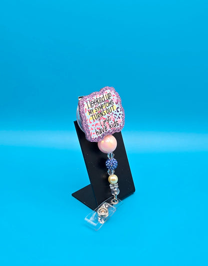 Turns Out, I Just Have Kids Acrylic Badge Reel