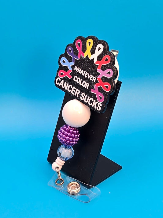 Whatever Color,  Cancer Sucks,  Acrylic Badge Reel