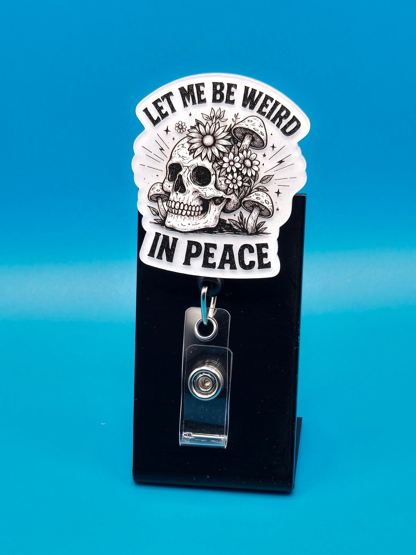 Let Me Be Weird in Peace Acrylic Badge Reel