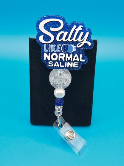 Salty, Like Normal Saline Acrylic Badge Reel
