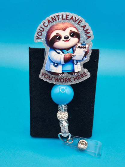 You Can't Leave AMA, You Work Here Acrylic Badge Reel