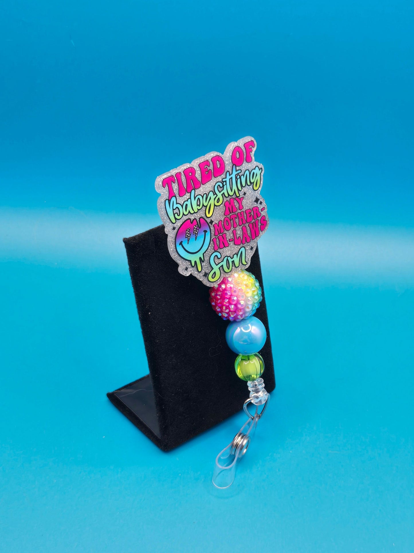 Tired Of Babysitting My Mother-in-law's Son Acrylic Sassy Badge Reel 360-degree swivel capacity