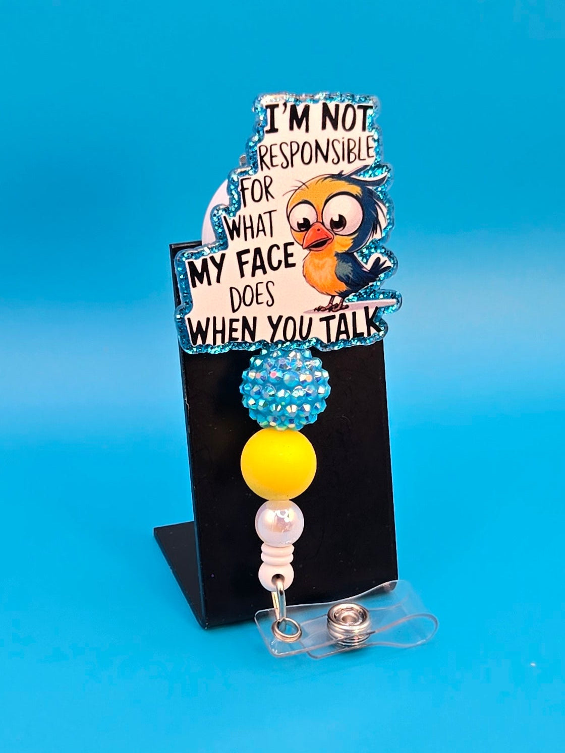 Not Responsible for What My Face Does, Acrylic Sassy Badge Reel