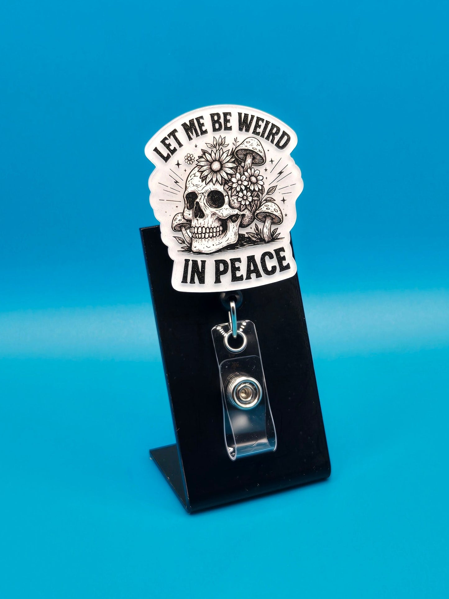 Let Me Be Weird in Peace Acrylic Badge Reel