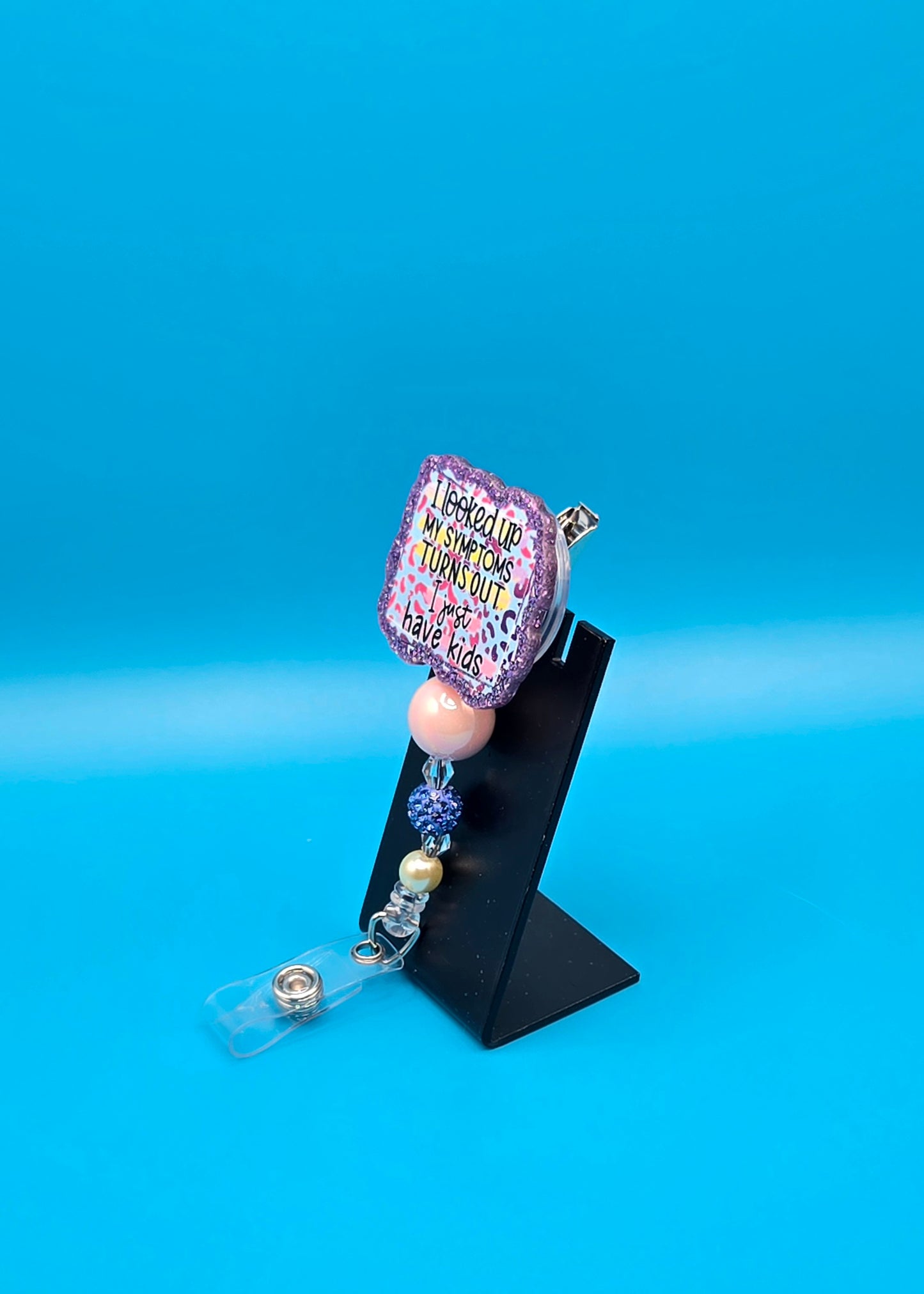 Turns Out, I Just Have Kids Acrylic Badge Reel