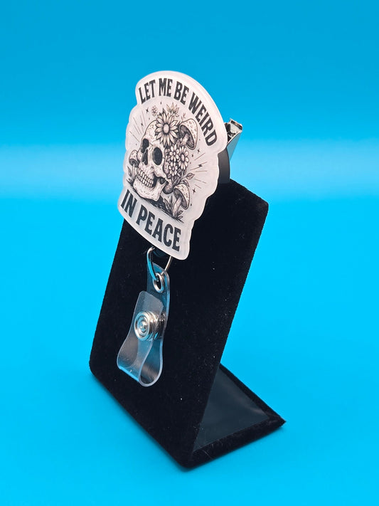 Let Me Be Weird Acrylic Badge Reel