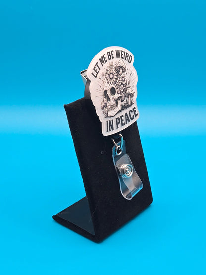 Let Me Be Weird Acrylic Badge Reel