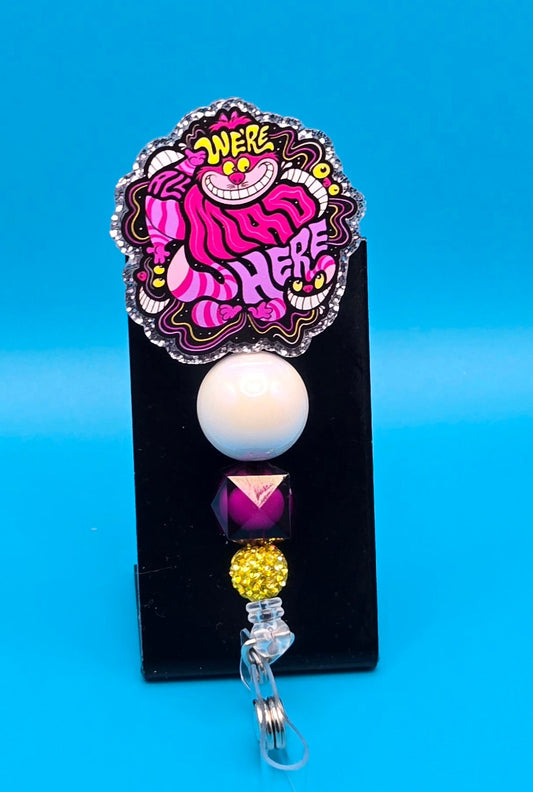 We're Mad Here, Sassy Acrylic Badge Reel
