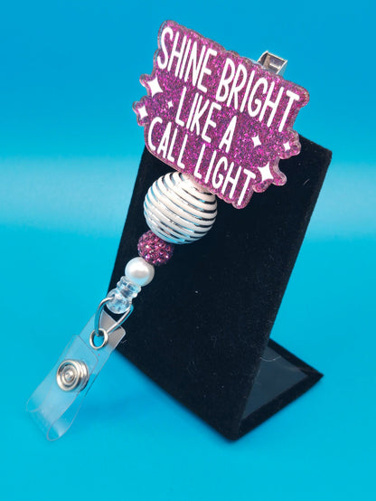Shine Bright Like a Call Light Acrylic Badge Reel