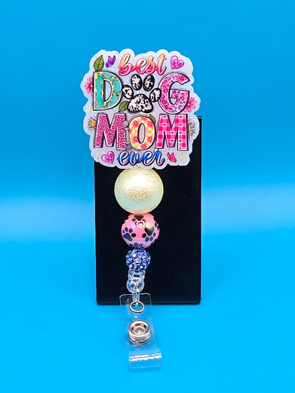 Best Dog Mom Ever, Acrylic Badge Reel