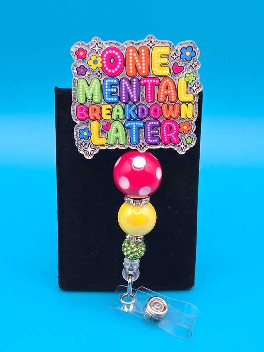 One Mental Breakdown Later, Acrylic Badge Reel