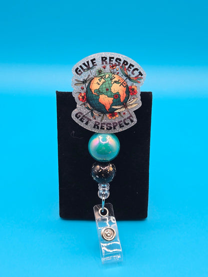 Give Respect,  Get Respect Acrylic Badge Reel
