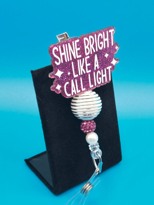 Shine Bright Like a Call Light Acrylic Badge Reel
