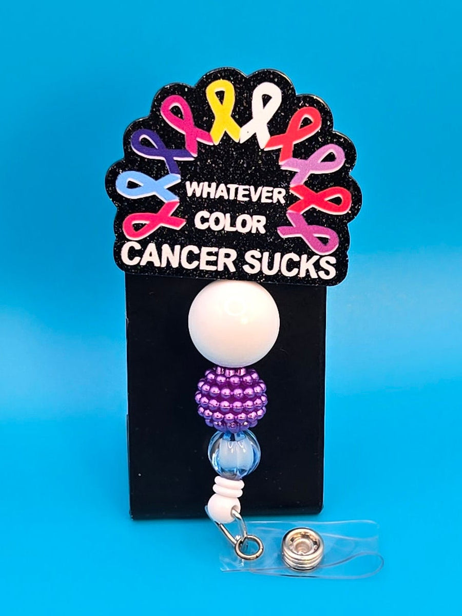Whatever Color,  Cancer Sucks,  Acrylic Badge Reel