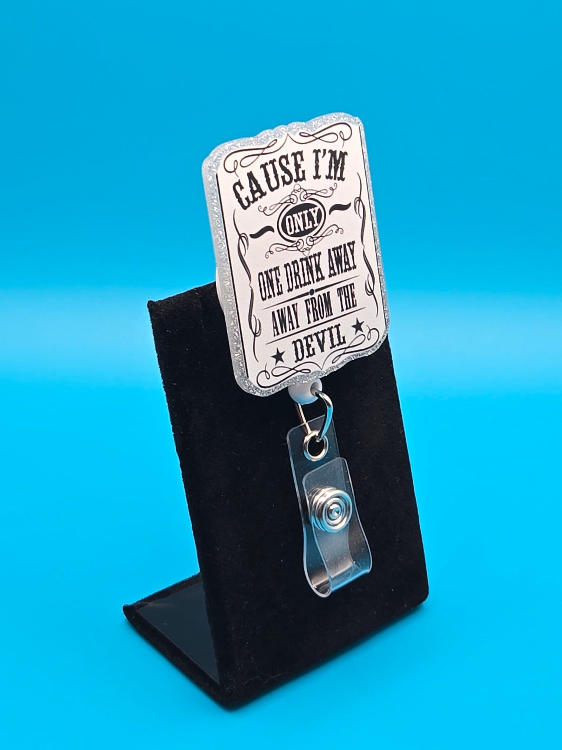 One Drink Away Acrylic Badge Reel