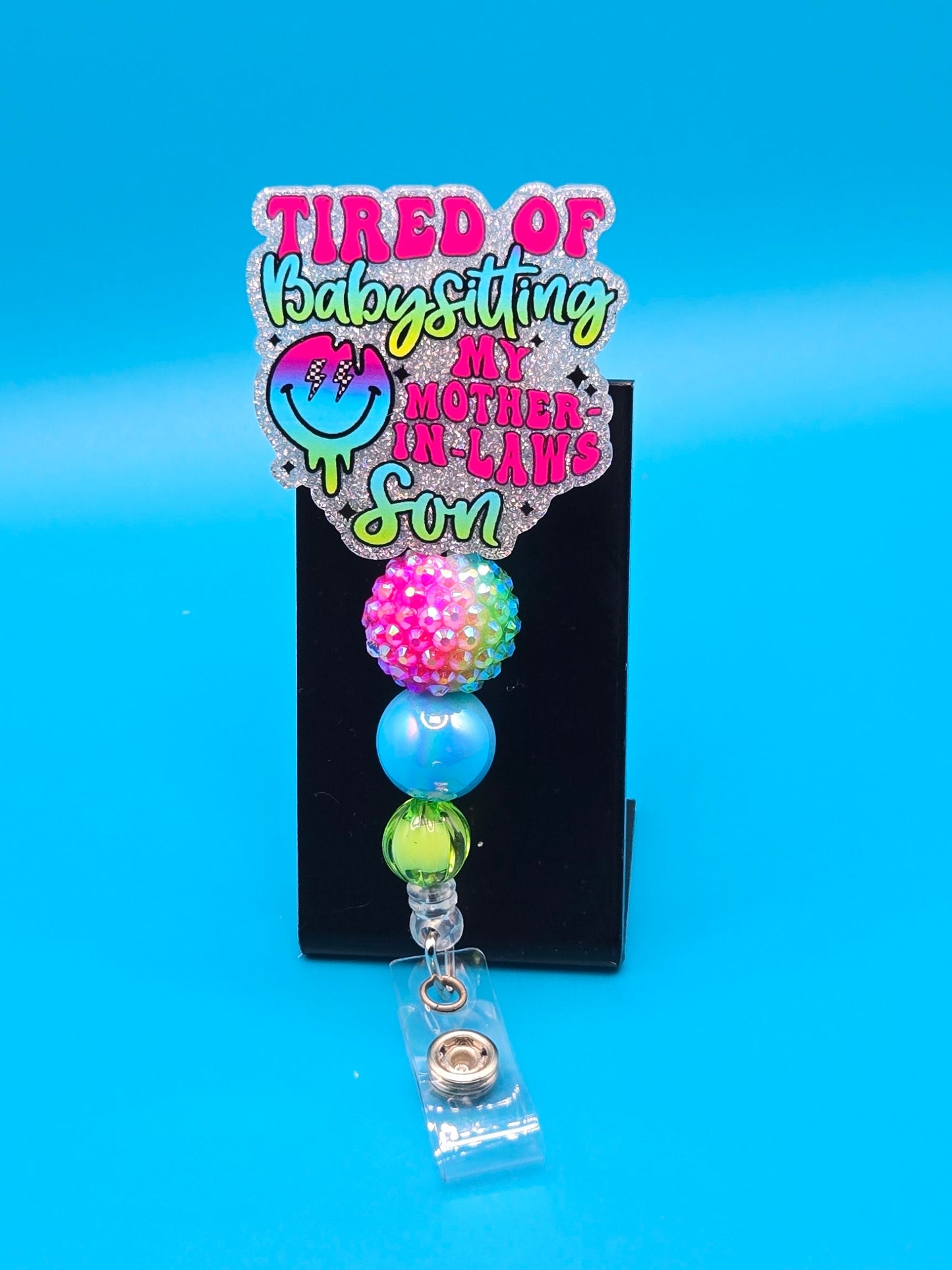 Tired of Babysitting, Sassy Acrylic Badge Reel