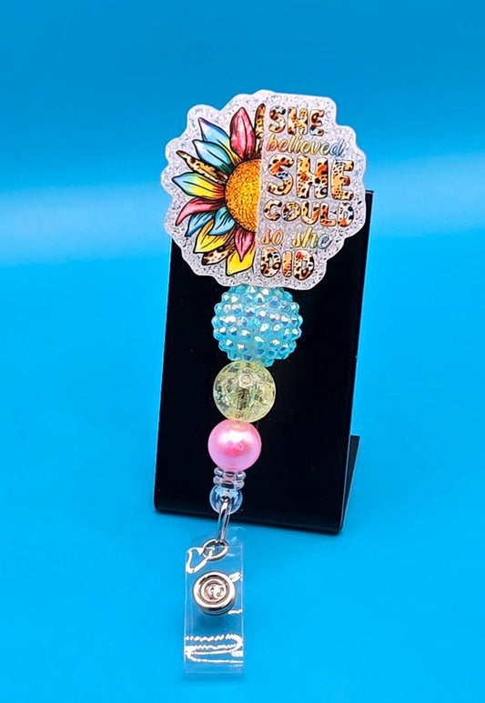 She Believed She Could, So She Did. Acrylic Badge Reel