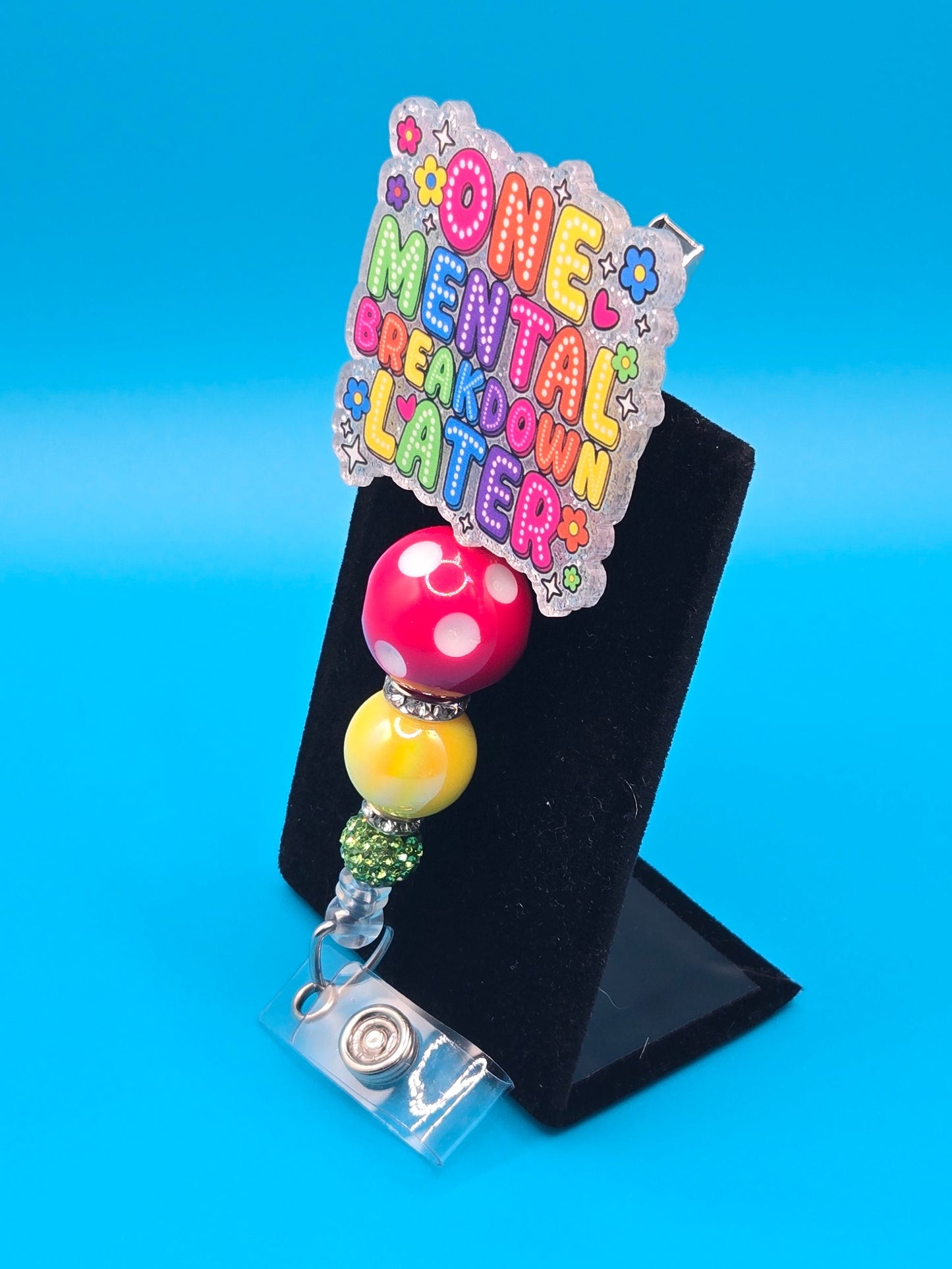 One Mental Breakdown Later, Acrylic Badge Reel