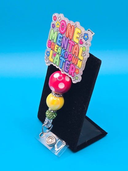 One Mental Breakdown Later, Acrylic Badge Reel