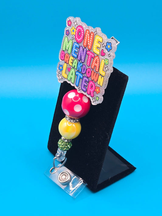 One Mental Breakdown Later, Acrylic Badge Reel