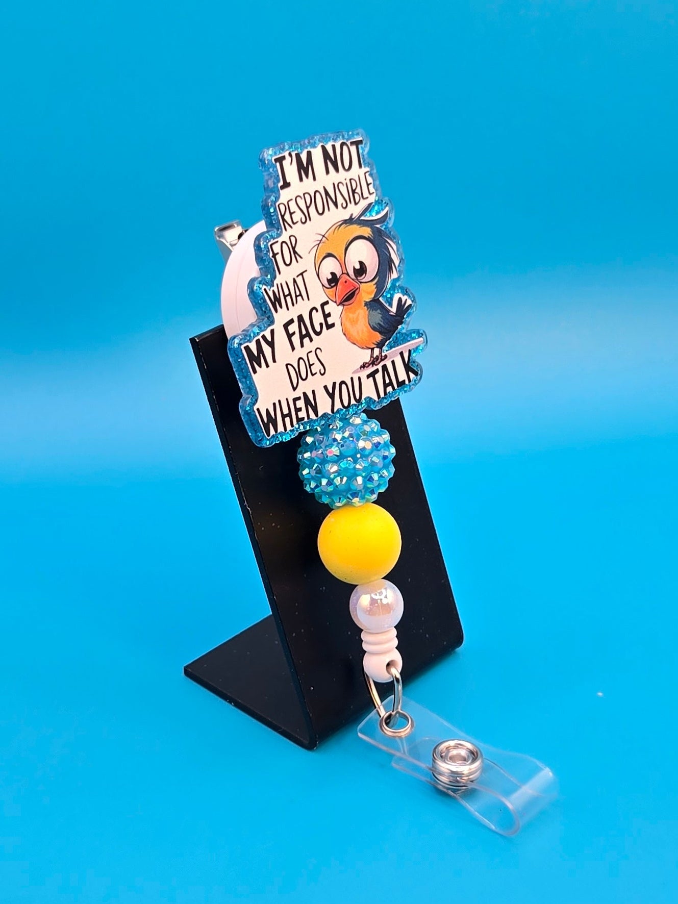 Not Responsible for What My Face Does, Acrylic Sassy Badge Reel