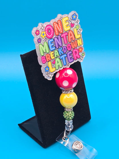 One Mental Breakdown Later, Acrylic Badge Reel