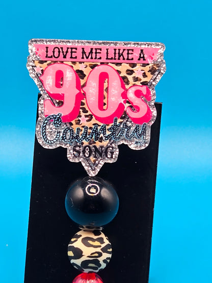 Love Me Like a 90's Country Song, Sassy Acrylic Badge Reel