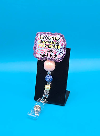 Turns Out, I Just Have Kids Acrylic Badge Reel