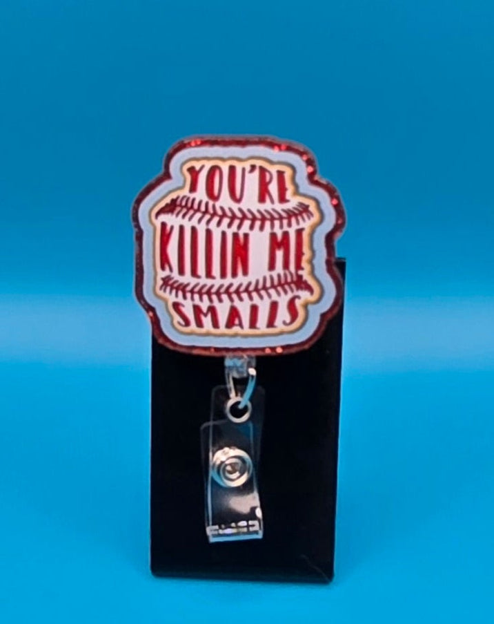 You're Killing Me Smalls, Acrylic Badge Reel