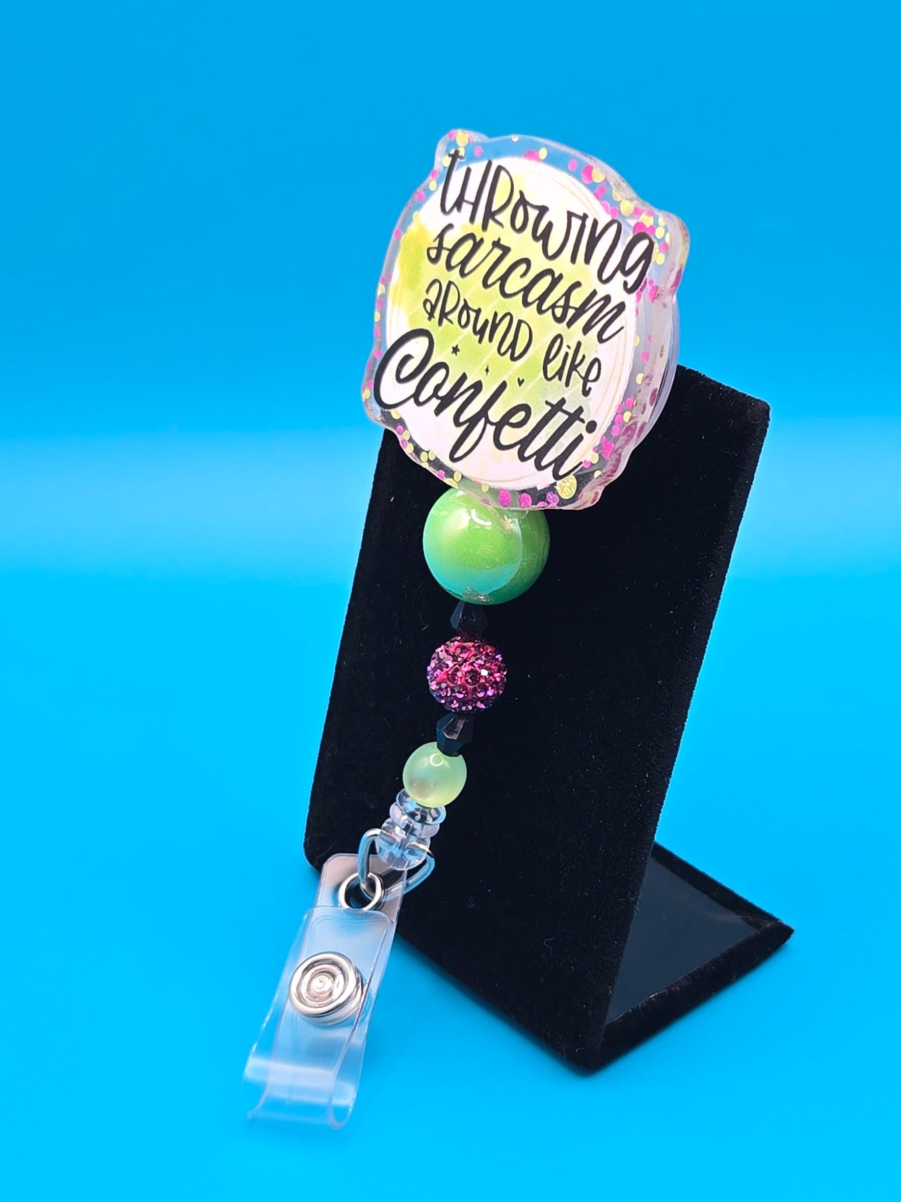 Throwing Sarcasm Around Like Confetti Acrylic Badge Reel