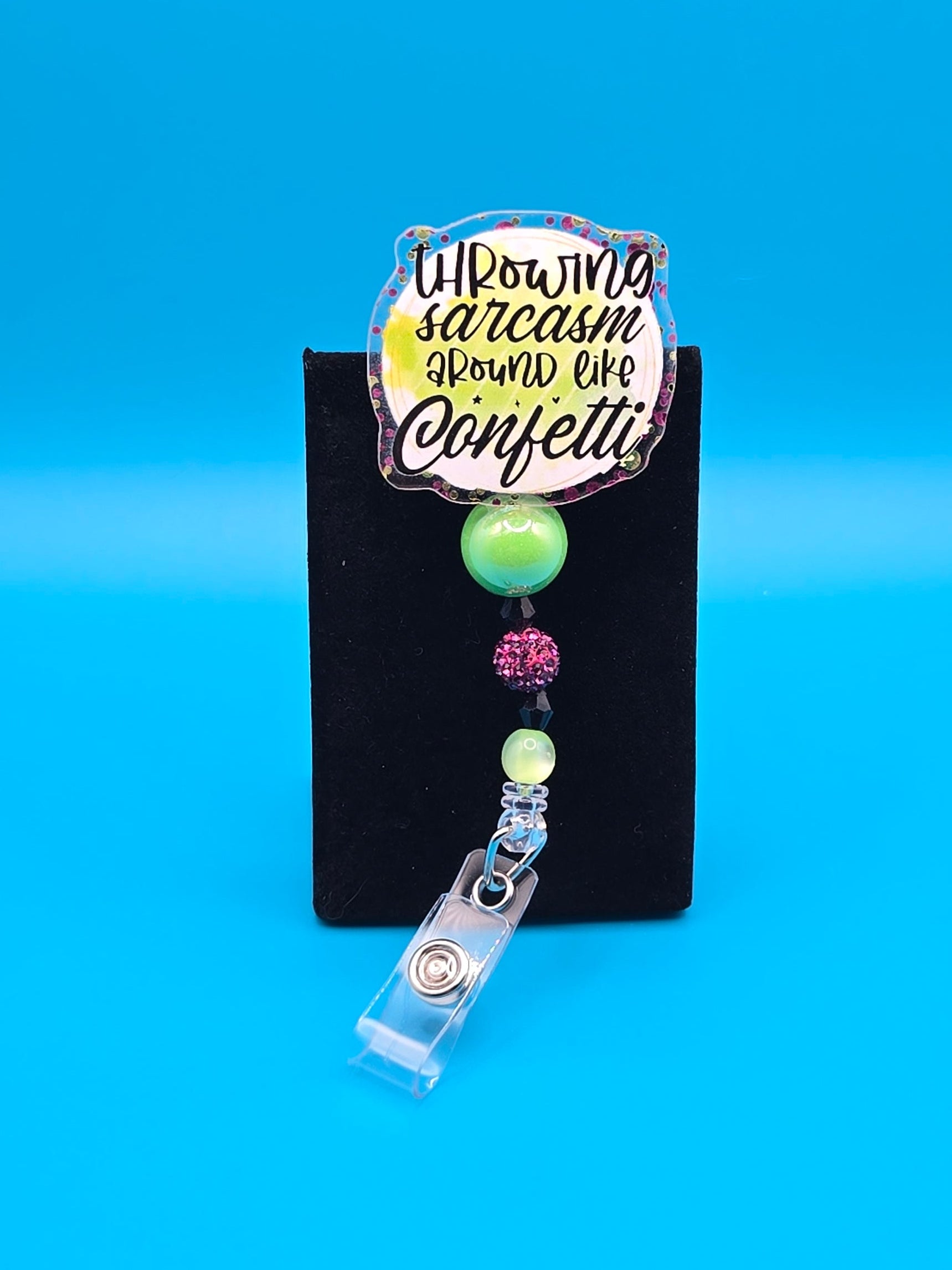 Throwing Sarcasm Around Like Confetti Acrylic Badge Reel