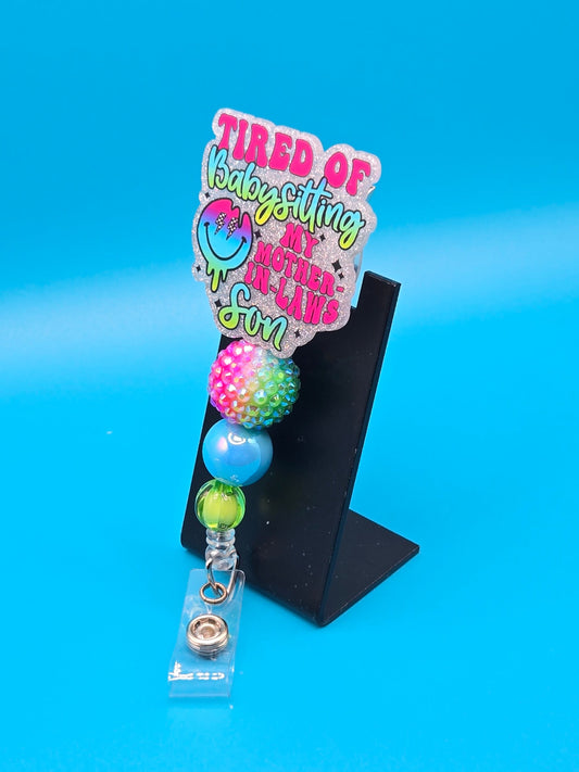 Tired of Babysitting, Sassy Acrylic Badge Reel