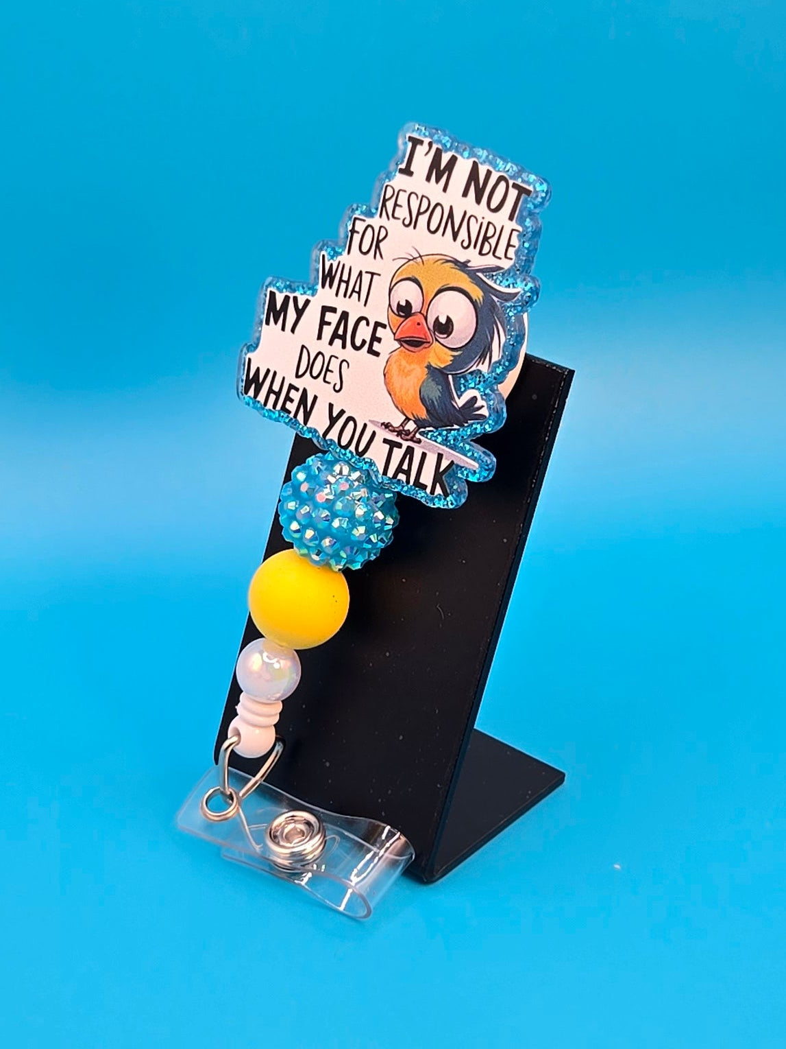 Not Responsible for What My Face Does, Acrylic Sassy Badge Reel