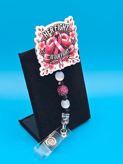 Her Fight, Is Our Fight Acrylic Badge Reel